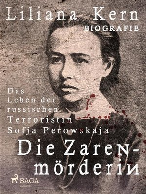 cover image of Die Zarenmörderin--Das Leben der russischen Terroristin Sofja Perowskaja